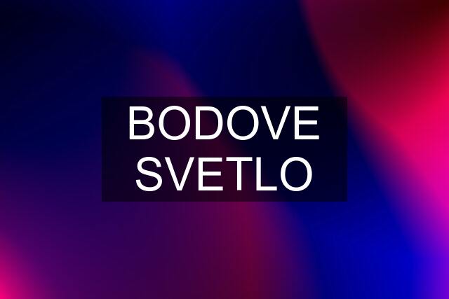 BODOVE SVETLO