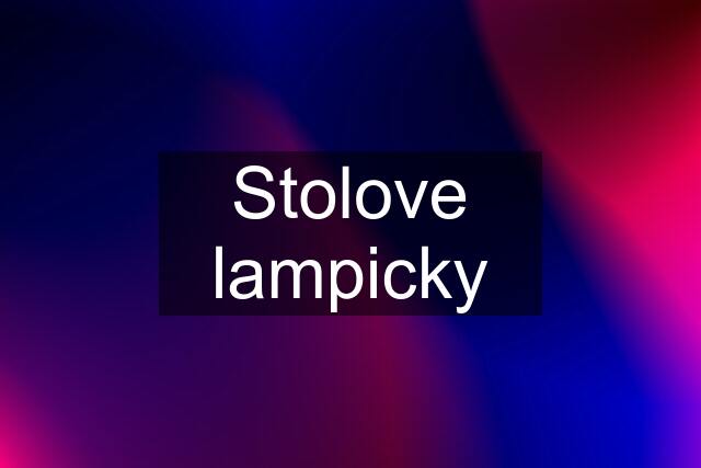 Stolove lampicky