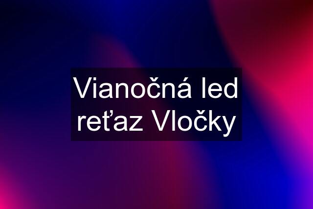 Vianočná led reťaz Vločky