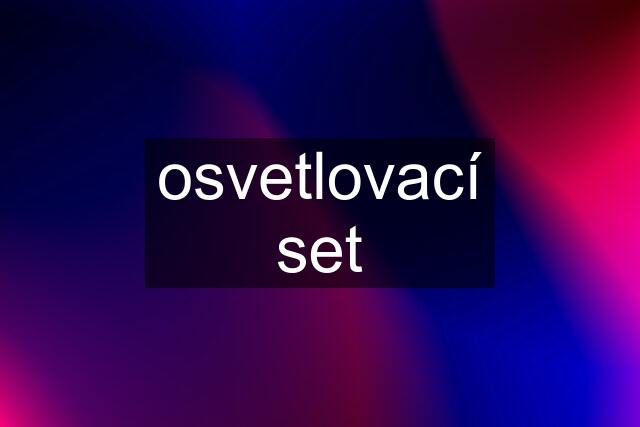 osvetlovací set