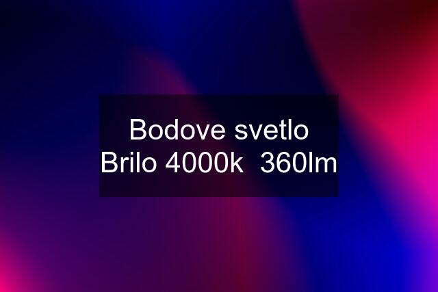 Bodove svetlo Brilo 4000k  360lm