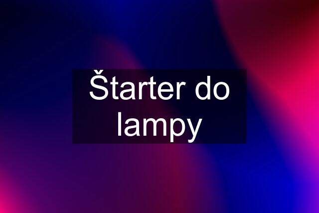 Štarter do lampy