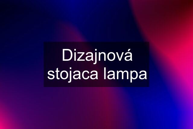 Dizajnová stojaca lampa