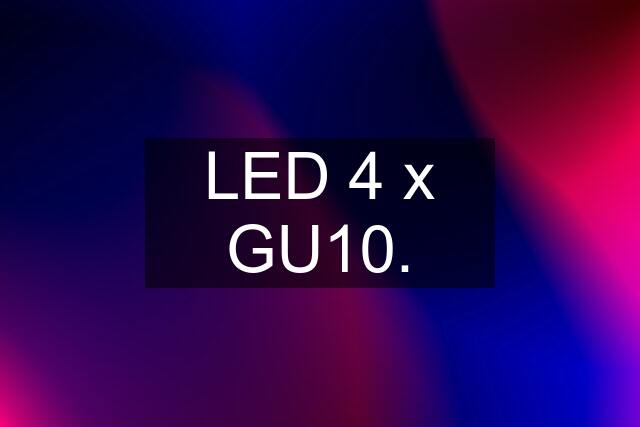 LED 4 x GU10.