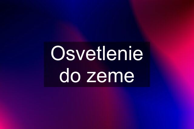 Osvetlenie do zeme