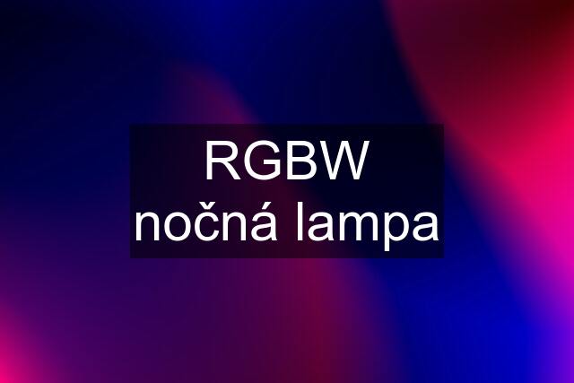 RGBW nočná lampa