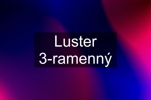 Luster 3-ramenný