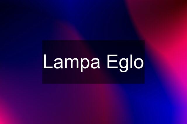 Lampa Eglo