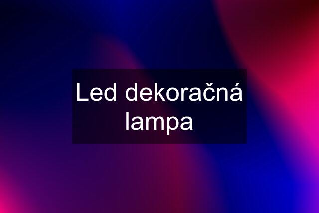 Led dekoračná lampa