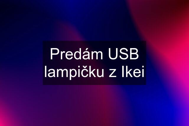 Predám USB lampičku z Ikei