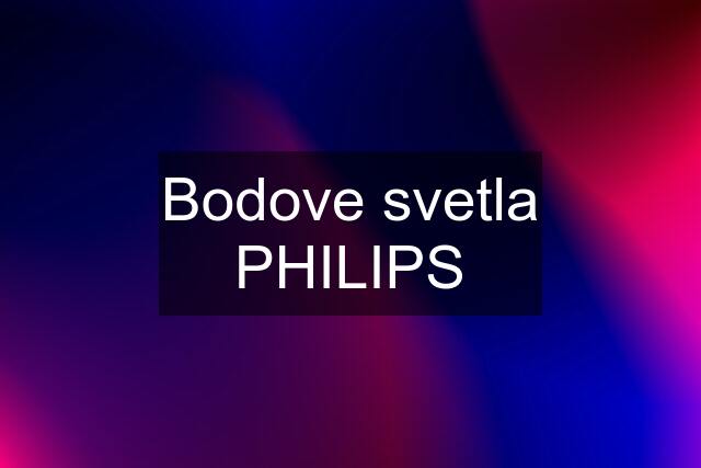 Bodove svetla PHILIPS