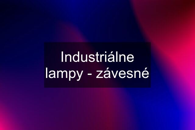 Industriálne lampy - závesné