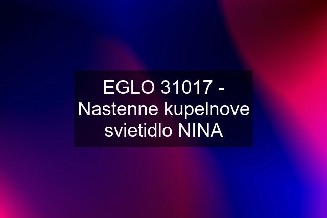 EGLO 31017 - Nastenne kupelnove svietidlo NINA