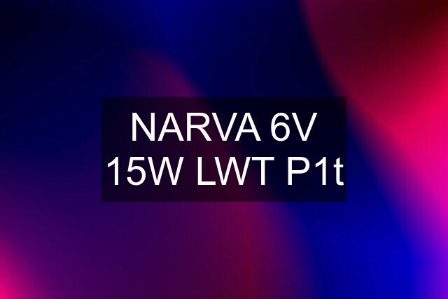 NARVA 6V 15W LWT P1t