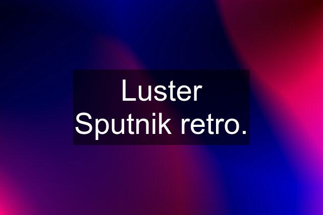 Luster Sputnik retro.