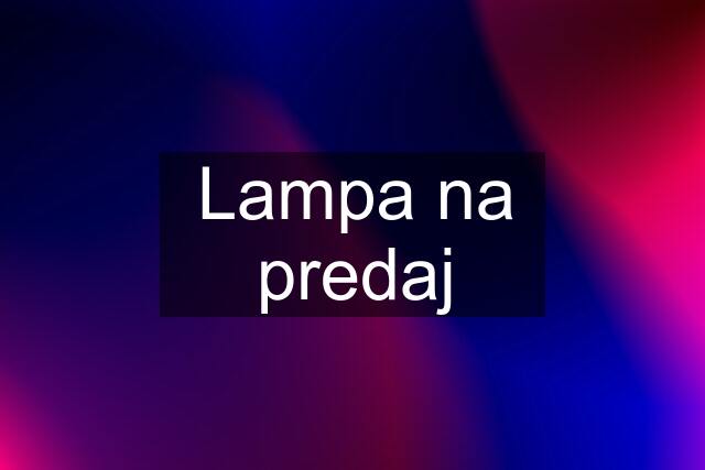 Lampa na predaj