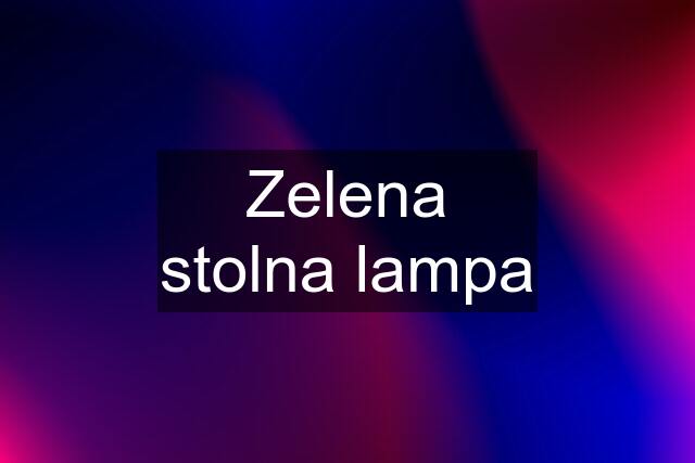 Zelena stolna lampa