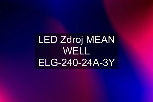 LED Zdroj MEAN WELL ELG-240-24A-3Y