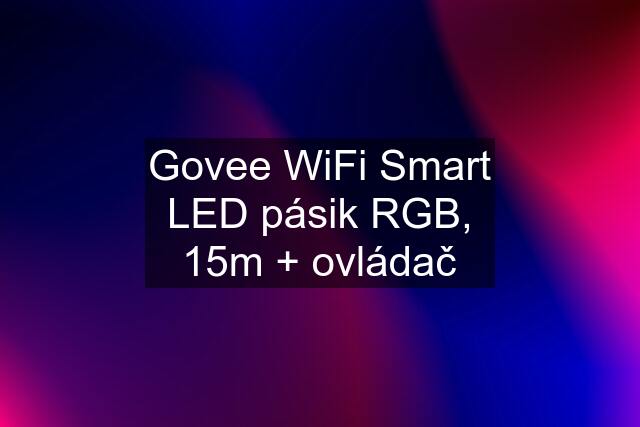 Govee WiFi Smart LED pásik RGB, 15m + ovládač