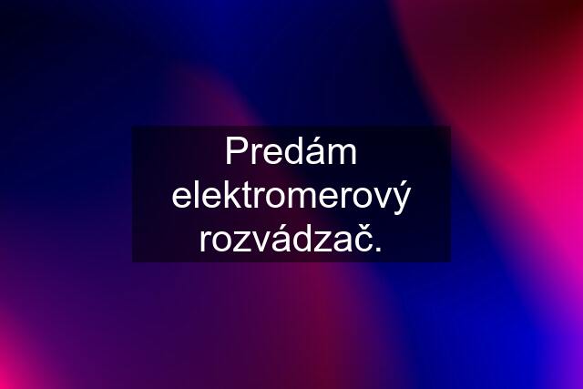 Predám elektromerový rozvádzač.