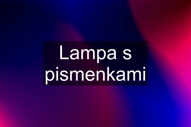 Lampa s pismenkami