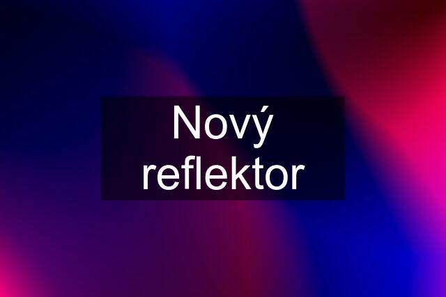 Nový reflektor