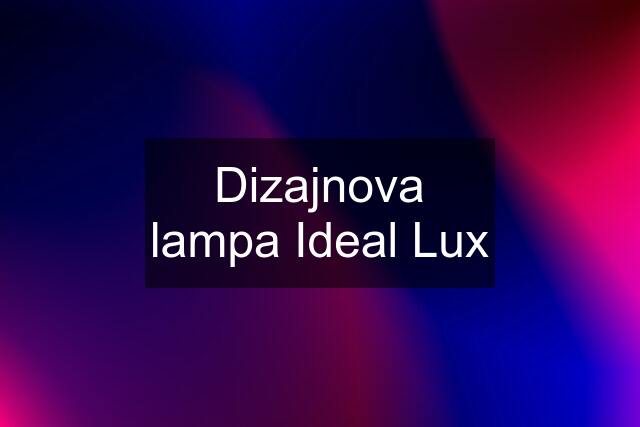 Dizajnova lampa Ideal Lux