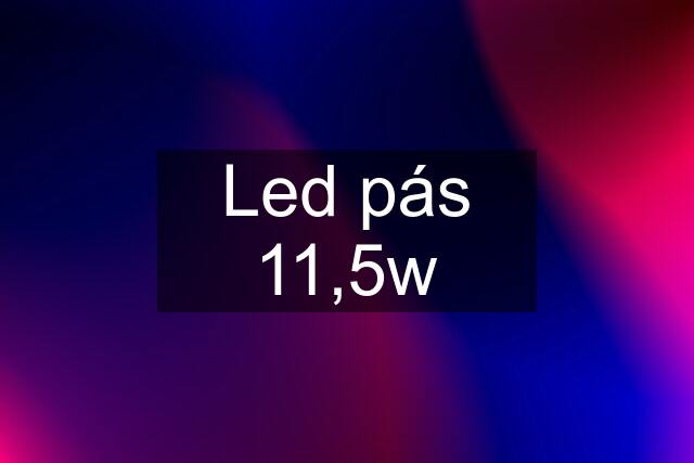 Led pás 11,5w