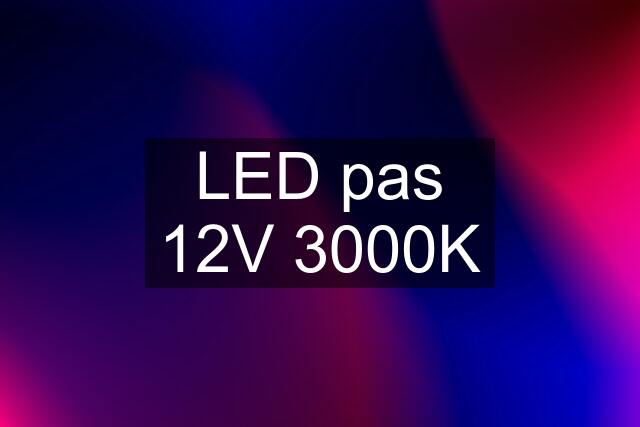 LED pas 12V 3000K