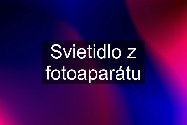 Svietidlo z fotoaparátu