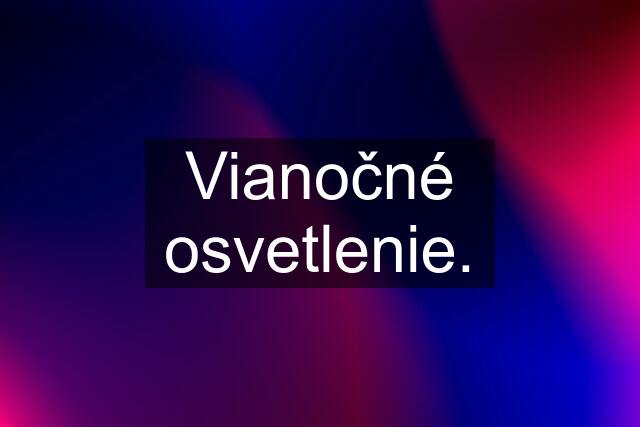 Vianočné osvetlenie.