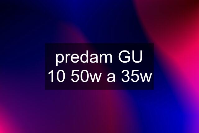 predam GU 10 50w a 35w