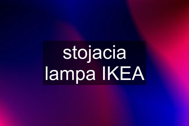 stojacia lampa IKEA