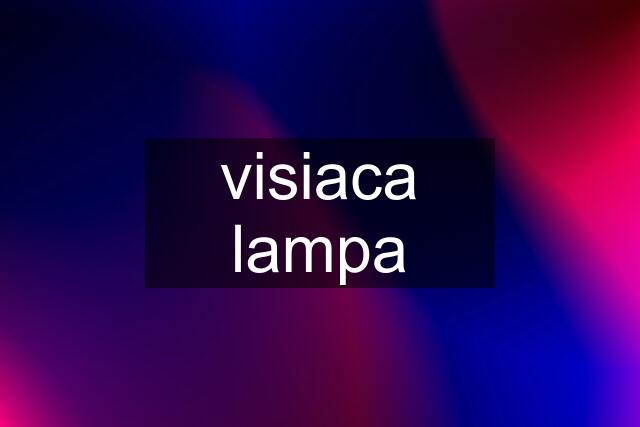 visiaca lampa