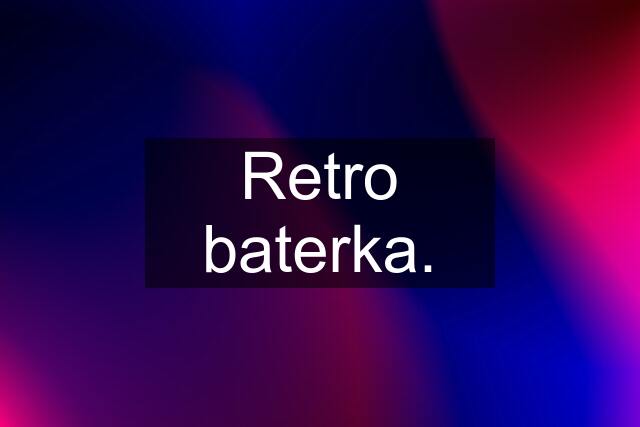 Retro baterka.