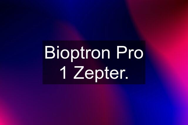 Bioptron Pro 1 Zepter.
