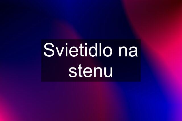 Svietidlo na stenu