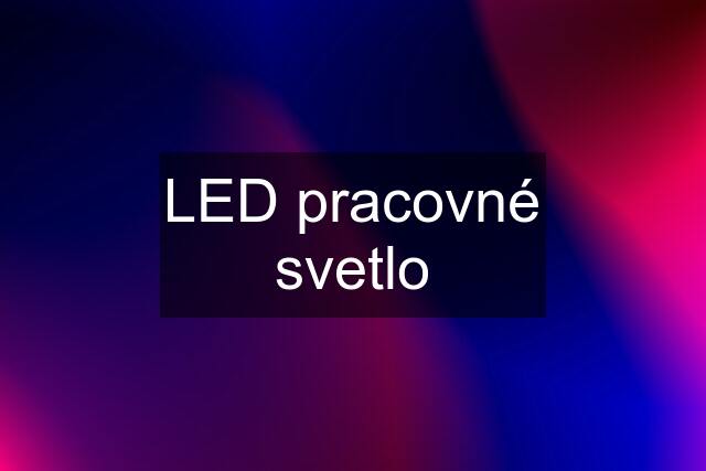 LED pracovné svetlo