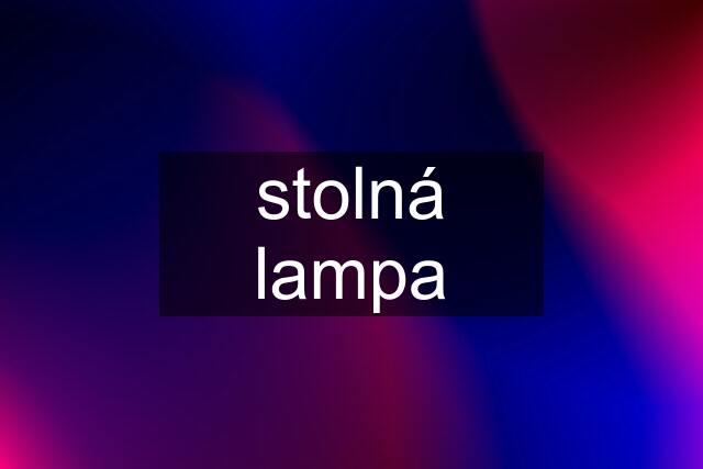 stolná lampa