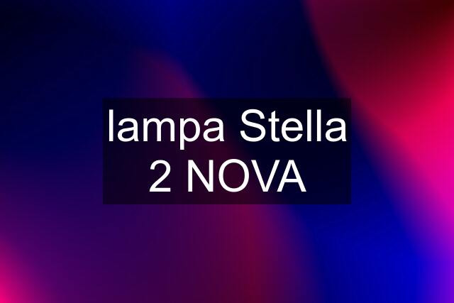 lampa Stella 2 NOVA