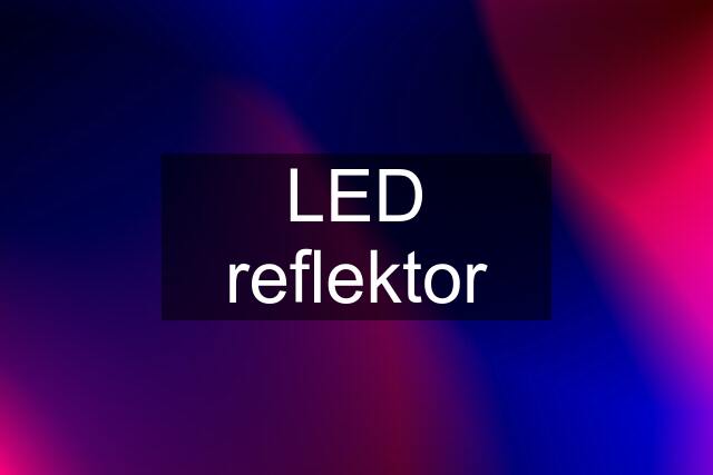 LED reflektor