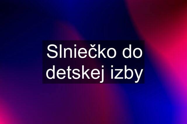 Slniečko do detskej izby