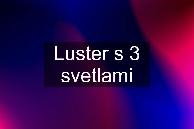 Luster s 3 svetlami