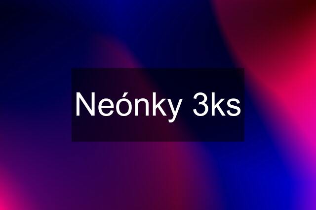 Neónky 3ks