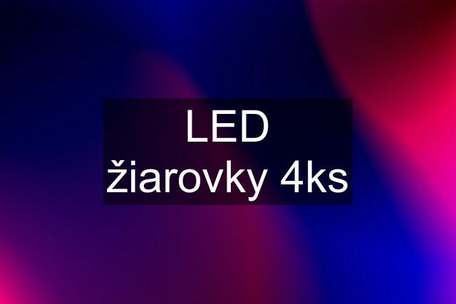 LED žiarovky 4ks