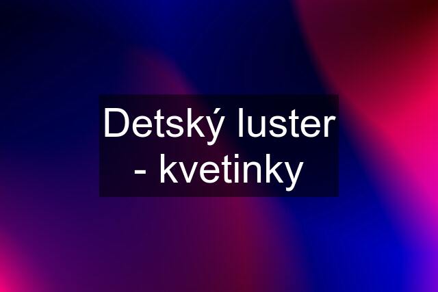 Detský luster - kvetinky