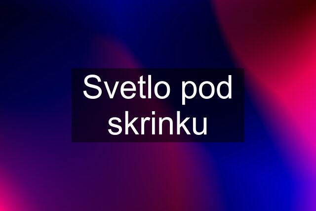 Svetlo pod skrinku