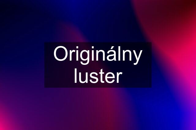 Originálny luster