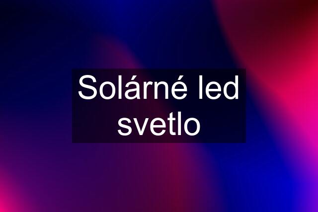 Solárné led svetlo