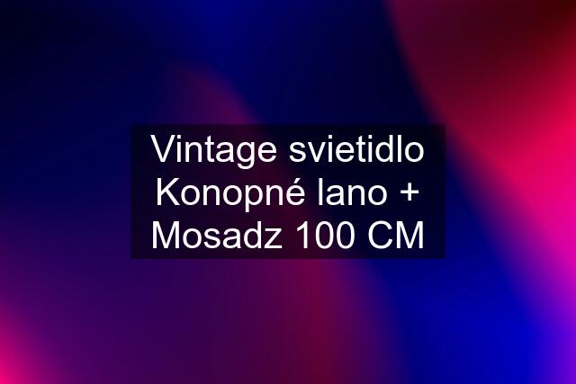 Vintage svietidlo Konopné lano + Mosadz 100 CM